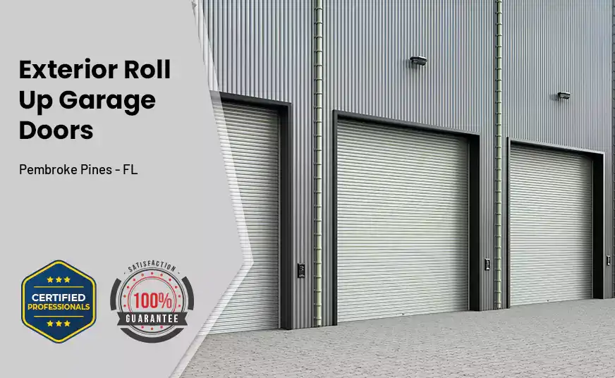 Exterior Roll Up Garage Doors Pembroke Pines - FL 