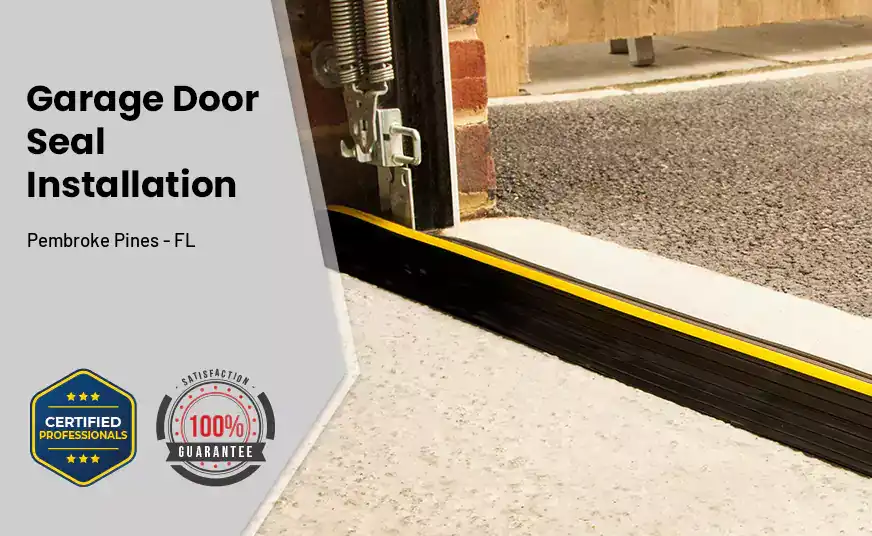 Garage Door Seal Installation  Pembroke Pines - FL